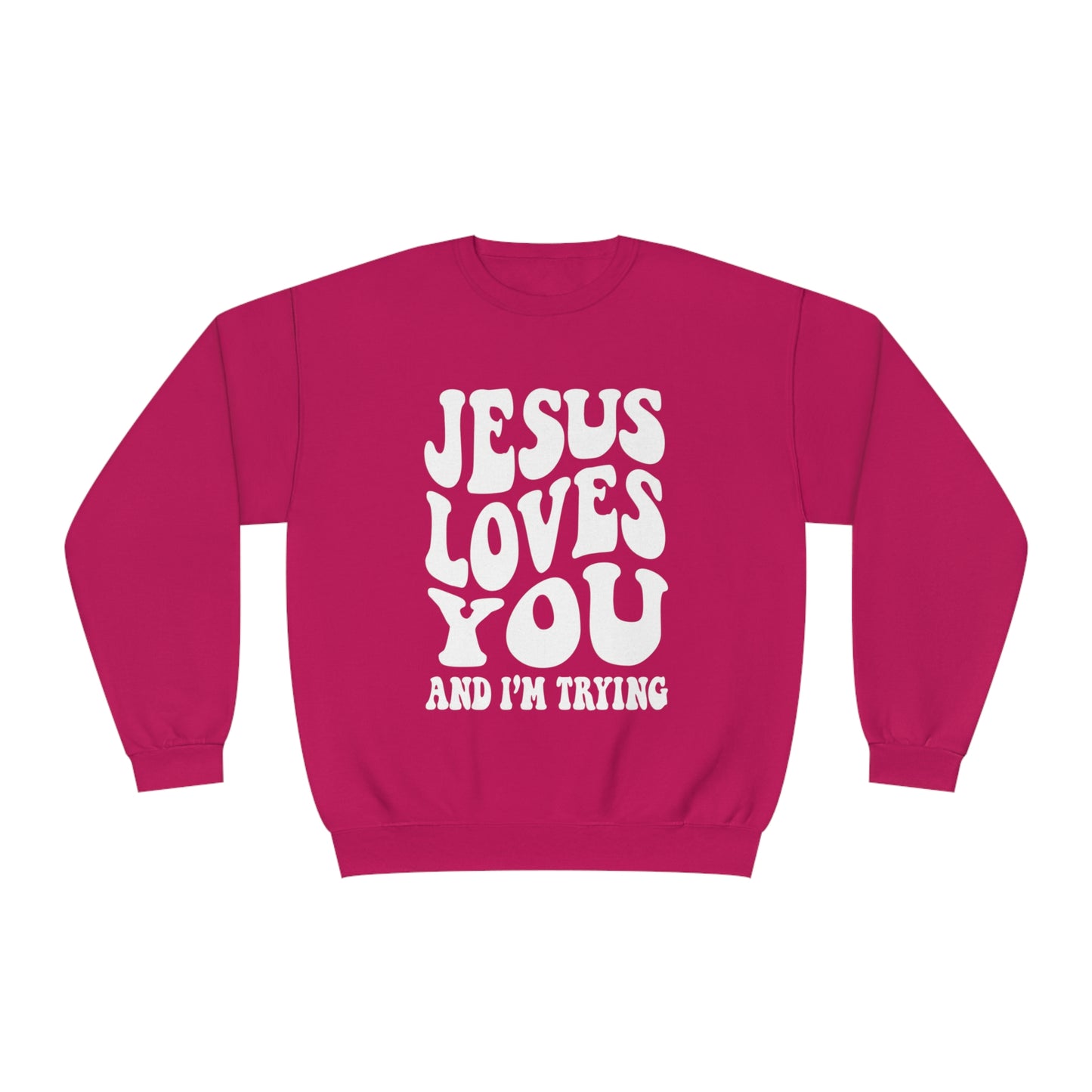 Jesus Loves You & I'm Trying Sweatshirt